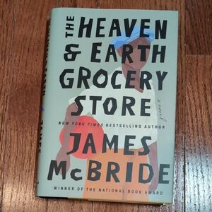 The Heaven & Earth Grocery Store by James McBride